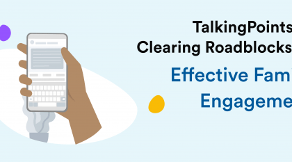 TalkingPoints and clearing roadblocks to effective family engagement blog header